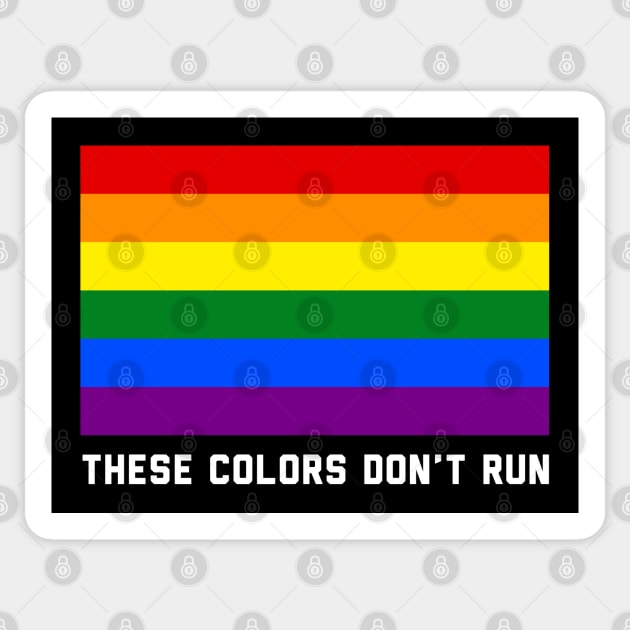 These Colors Don't Run Sticker by Assertive Shirts